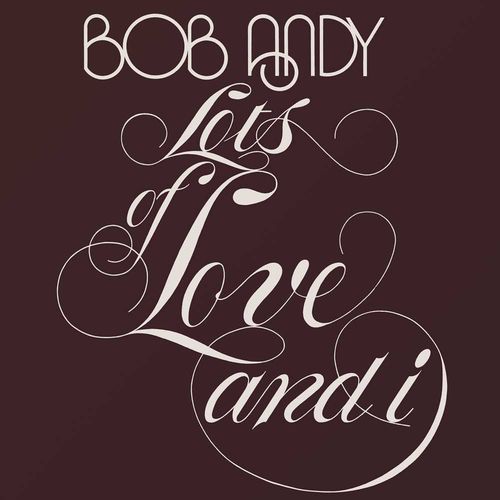 BOB ANDY / ボブ・アンディ / LOTS OF LOVE AND I