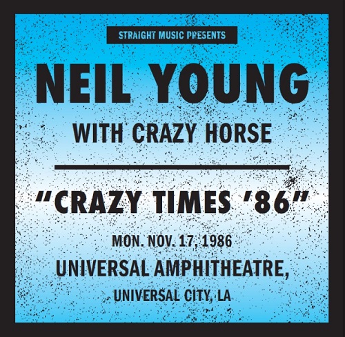 NEIL YOUNG (& CRAZY HORSE) / ニール・ヤング / ライヴ・アット・ユニバーサル・アンフィシアター1986「クレイジー・タイム'86」