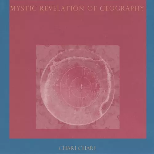 CHARI CHARI / チャリ・チャリ / MYSTIC REVELATION OF GEOGRAPHY