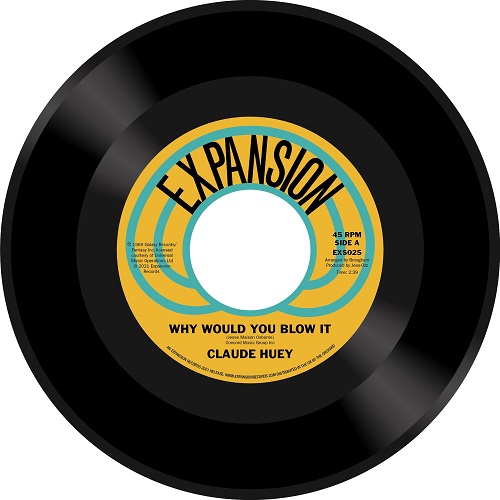 CLAUDE HUEY / クロード・ヒューイ / WHY WOULD YOU BLOW IT / WHY DID OUR LOVE GO (7")