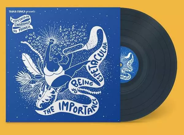 THIAGO FRANCA / チアゴ・フランサ / A ESPETACULAR CHARANGA DO FRANCA - THE IMPORTANCE OF BEING ESPETACULAR