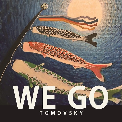 TOMOVSKY / トモフスキー / WE GO