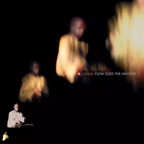 FLOW GOES THE UNIVERSE/LARAAJI/ララージ/ララージの最高傑作とも評