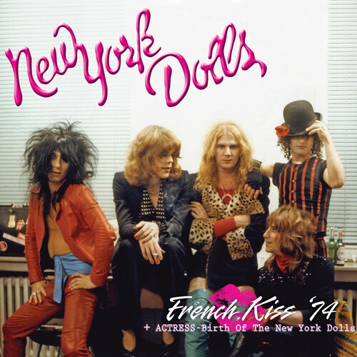 NEW YORK DOLLS / ニューヨーク・ドールズ / FRENCH KISS '74+ACTRESS:BIRTH OF THE NEW YORK DOLLS