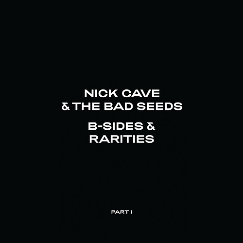 ニック・ケイヴ&ザ・バッド・シーズ / B-SIDES & RARITIES PART I (1988-2005)