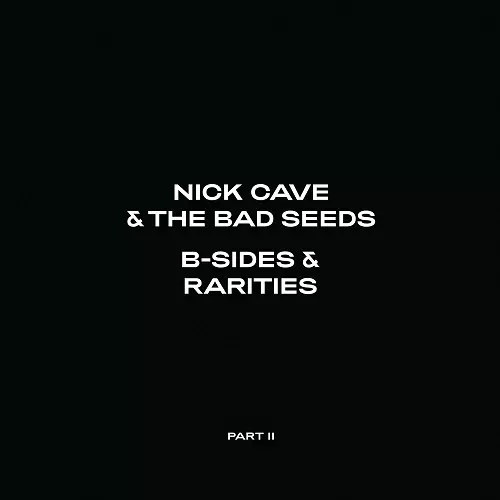 NICK CAVE & THE BAD SEEDS / ニック・ケイヴ&ザ・バッド・シーズ / B-SIDES & RARITIES PART II (2006-2020)[STANDARD 2CD]