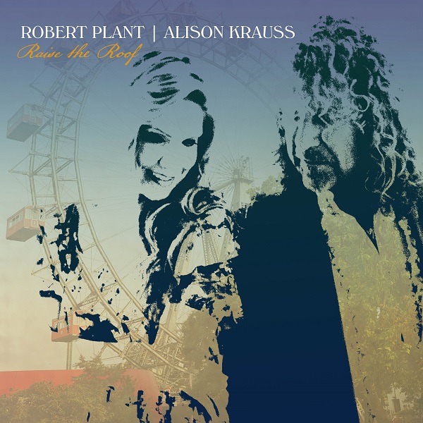 ROBERT PLANT & ALISON KRAUSS / ロバート・プラント&アリソン・クラウス / RAISE THE ROOF
