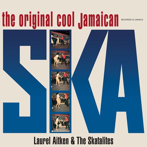 LAUREL AITKEN & THE SKATALITES / ORIGINAL COOL JAMAICAN SKA
