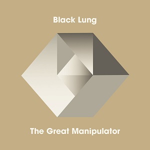 BLACK LUNG / ブラック・ラング / GREAT MANIPULATOR