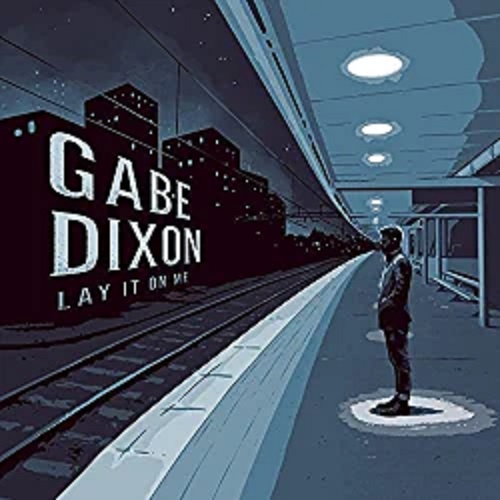 GABE DIXON / ゲイブ・ディクソン / レイ・イット・オン・ミー