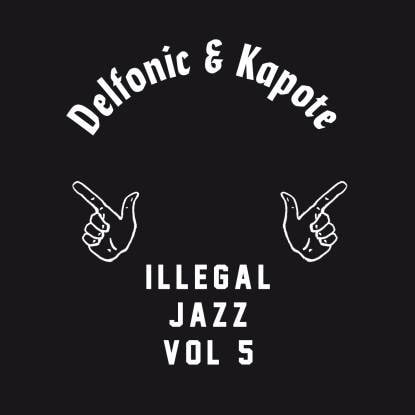 DELFONIC & KAPOTE / ILLEGAL JAZZ VOL5