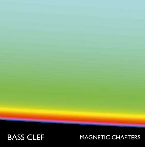 BASS CLEF / ベース・クレフ / MAGNETIC CHAPTERS