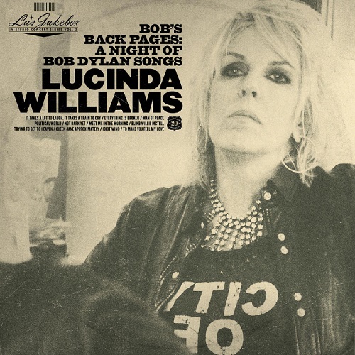 LUCINDA WILLIAMS / ルシンダ・ウィリアムス / ルーズ・ジュークボックス・Vol. 3: ボブズ・バック・ペイジス: ア・ナイト・オブ・ボブ・ディラン・ソングス