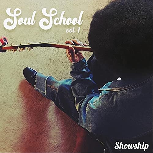 SHOWSHIP / SOUL SCHOOL VOL.1