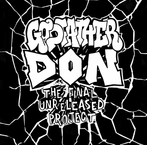 GODFATHER DON / THE FINAL UNRELEASED PROJECT