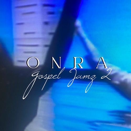 ONRA / オンラー / Gospel Jamz 2
