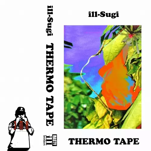 ILLSUGI (Nasty Ill Brother S.U.G.I) / THERMO TAPE