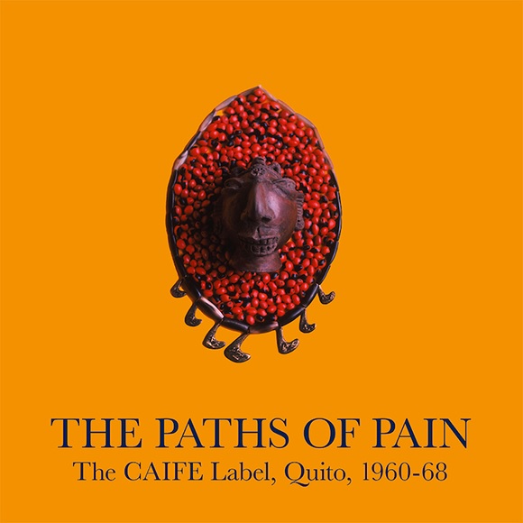 V.A. (PATHS OF PAIN) / オムニバス / THE PATHS OF PAIN - THE CAIFE LABEL, QUITO, 1960-68 (2LP)