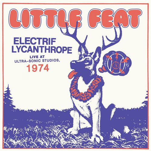 LITTLE FEAT / リトル・フィート / ELECTRIF LYCANTHROPE: LIVE AT ULTRA-SONIC STUDIOS, 1974 [2LP]RSD_BLACK_FRIDAY_2021_11_26