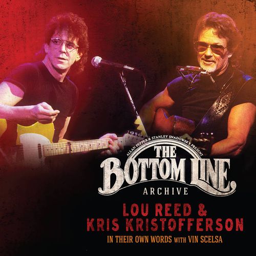 LOU REED & KRIS KRISTOFFERSON / THE BOTTOM LINE ARCHIVE SERIES: IN THEIR OWN WORDS: WITH VIN SCELSA [3LP]