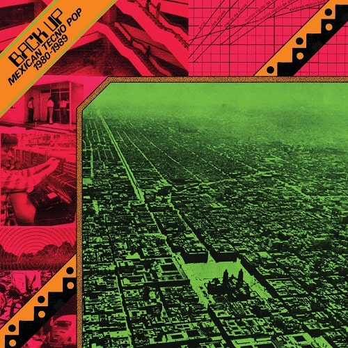 V.A.(NOISE / AVANT-GARDE) / BACK UP: MEXICAN TECNO POP 1980-1989