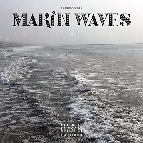 SUBSTANCE810 / MAKIN WAVES