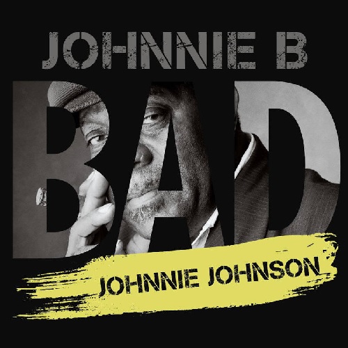 JOHNNIE JOHNSON / ジョニー・ジョンソン / JOHNNIE B. BAD (LP) RSD_BLACK_FRIDAY_2021_11_26