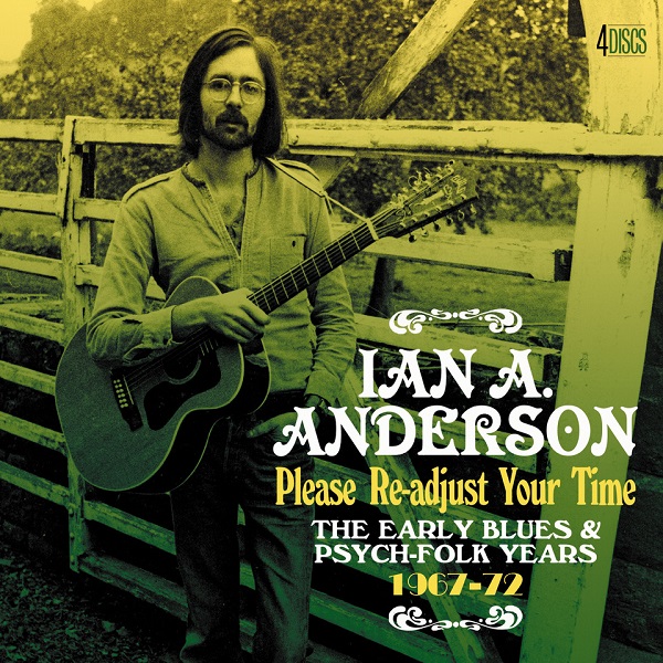 IAN A. ANDERSON / イアン・A・アンダーソン / PLEASE RE-ADJUST YOUR TIME - THE EARLY BLUES & PSYCH-FOLK YEARS 1967-1972 4CD CLAMSHELL