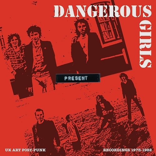 DANGEROUS GIRLS / PRESENT - RECORDINGS 1978-1982 (LP)