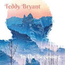 TEDDY BRYANT / IN THE BEGINNING