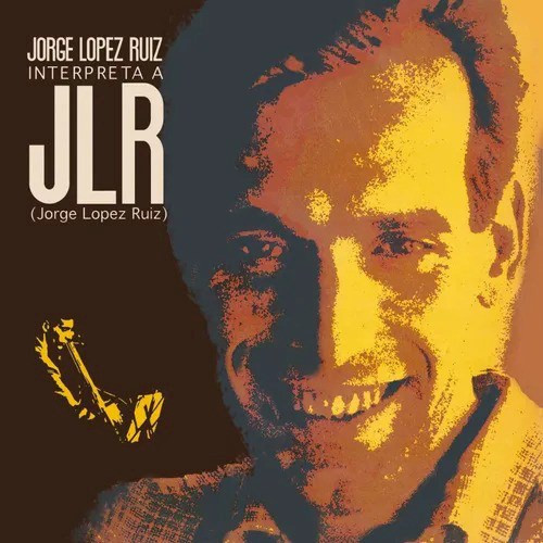 JORGE LOPEZ RUIZ / ホルヘ・ロペス・ルイス / Interpreta A Jorge Lopez Ruiz