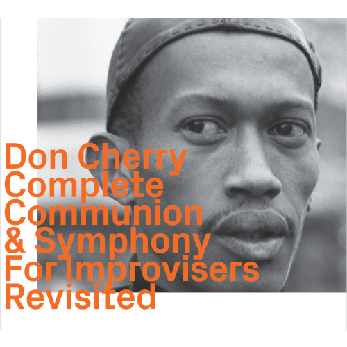 DON CHERRY / ドン・チェリー / Complete Communion & Symphony For Improvisers Revisited