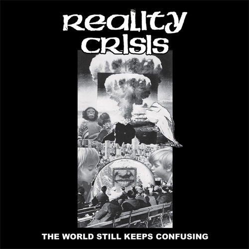 REALITY CRISIS / WORLD STILL KEEPS CONFUSING (7")