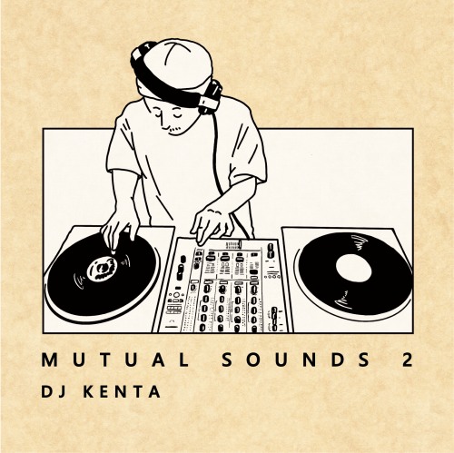 DJ KENTA (ZZ PRO) / DJケンタ / Mutual Sound 2