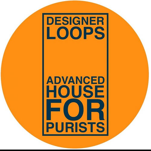 DESIGNER LOOPS / ADVANCED HOUSE FOR PURISTS