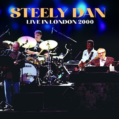 STEELY DAN / スティーリー・ダン / ライヴ・イン・ロンドン 2000