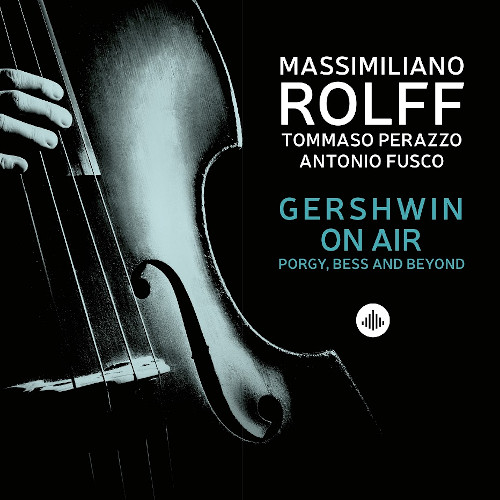 MASSIMILIANO ROLFF / マッシミリアーノ・ロルフ / Gershwin On Air: Porgy, Bess And Beyond