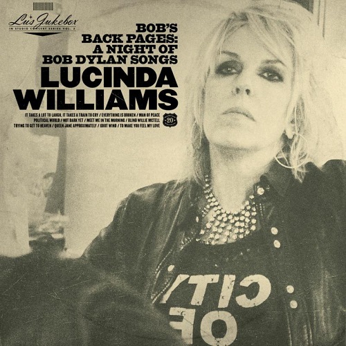 LUCINDA WILLIAMS / ルシンダ・ウィリアムス / BOB'S BACK PAGES:A NIGHT OF BOB DYLAN SONGS