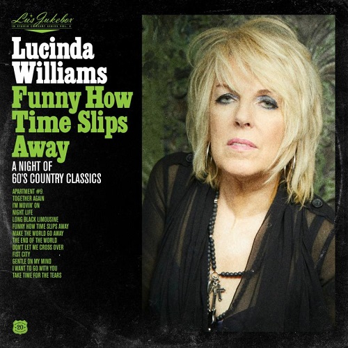 LUCINDA WILLIAMS / ルシンダ・ウィリアムス / FUNNY HOW TIME SLIPS AWAY:A NIGHT OF 60'S COUNTRY CLASSICS
