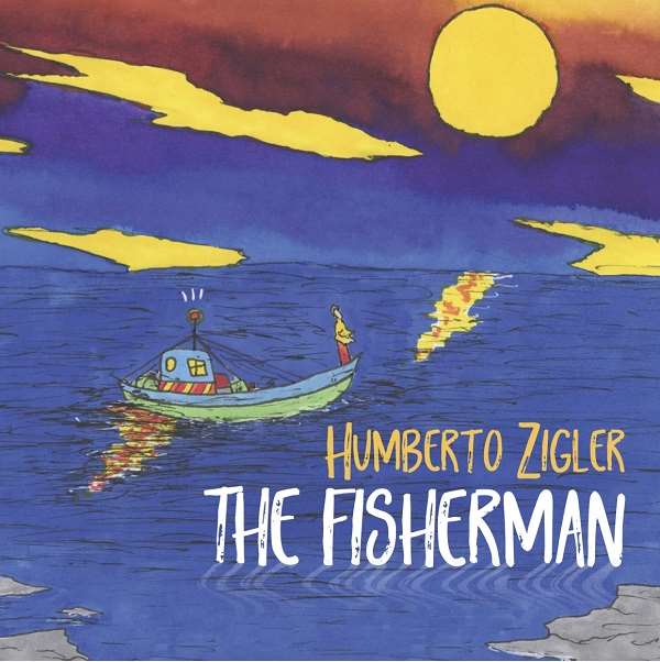 HUMBERTO ZIGLER / ウンベルト・ジグレール / THE FISHERMAN