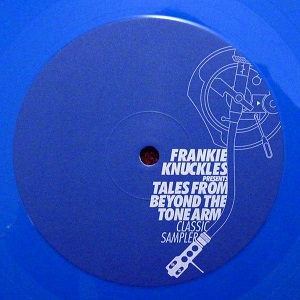 FRANKIE KNUCKLES / フランキー・ナックルズ / TALES FROM BEYOND THE TONE ARM - CLASSIC SAMPLER 