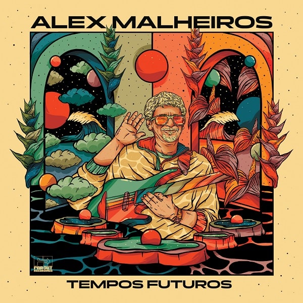ALEX MALHEIROS / アレックス・マリェイロス / TEMPOS FUTUROS / テンポス・フュートゥロス