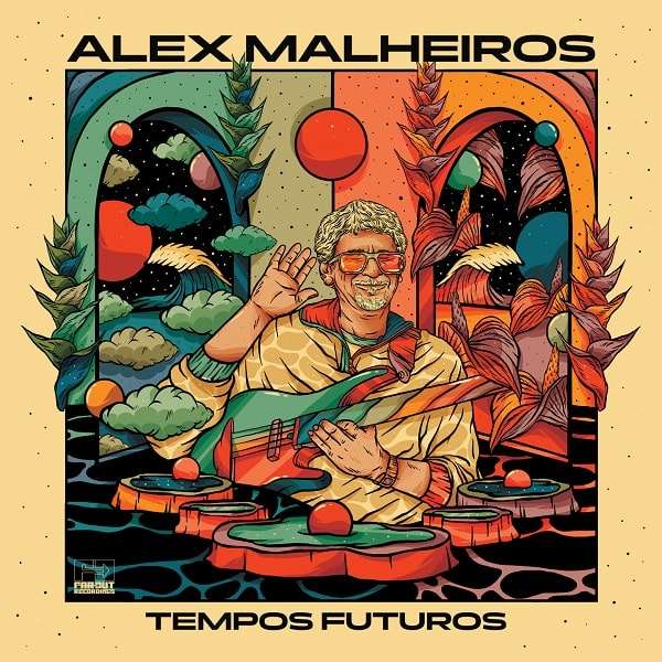 ALEX MALHEIROS / アレックス・マリェイロス / TEMPOS FUTUROS