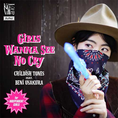 CHILDISH TONES feat. 宇佐蔵べに / GIRLS WANNA SEE NO CRY