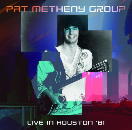 PAT METHENY / パット・メセニー / Live In Houston '81 / ライヴ・イン・ヒューストン1981(2CD)