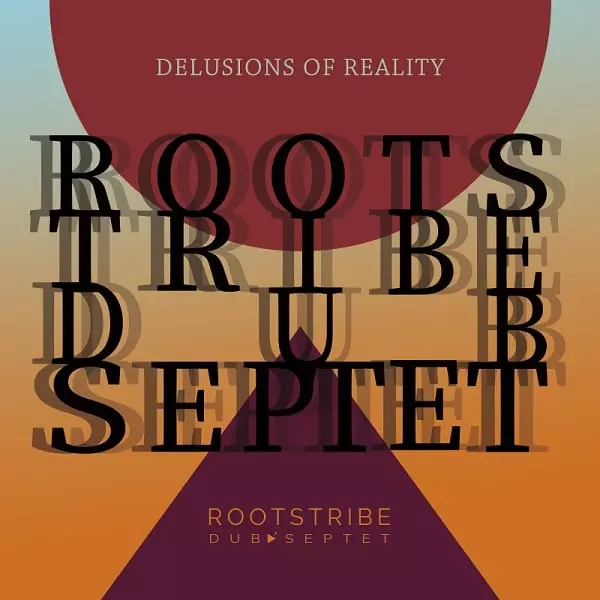 ROOTSTRIBE DUB SEPTET / ルーツトライブ・ダブ・セプテット / DELUSIONS OF REALITY / デリュージョンズ・オヴ・リアリティ