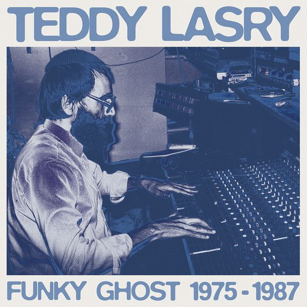 TEDDY LASRY / テディ・ラズリー / FUNKY GHOST 1975-1987