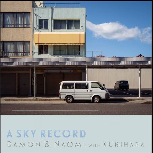 DAMON & NAOMI WITH KURIHARA / SKY RECORD / スカイレコード