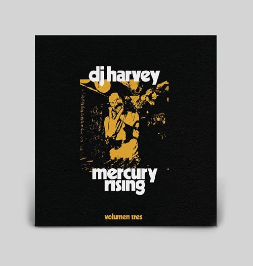 DJ HARVEY / DJハーヴィー / SOUND OF MERCURY RISING VOLUMEN TRES / サウンド・オブ・マーキュリー・ライジング・ヴォリューメン・トレス (国内仕様盤)