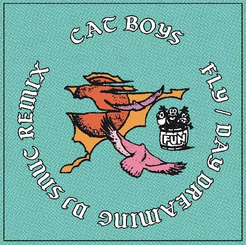 CAT BOYS / FLY / DAY DREAMING(DJ snuc Remix) (7")